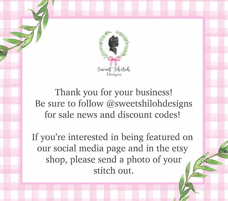 May include: A pink and white gingham background with a white card featuring a silhouette of a woman with a pink bow. The card has the text "Sweet Shiloh Designs" and a message thanking customers for their business and encouraging them to follow the shop on social media for sales and discount codes. The card also invites customers to submit photos of their finished projects for a chance to be featured on the shop's social media.