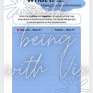Op de afbeelding: Een blauw werkblad met een wolk- en sterontwerp. Het werkblad heeft de titel "what if...?" en de ondertitel "(Making Decisions Worksheet)". Het werkblad heeft twee kolommen, een met de titel "Negative... What If?" en de andere met de titel "Positive... What If?" De tekst "being with Vix" is in cursief op het werkblad geschreven.