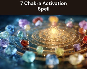 7 Chakra Activation Spell - Unblock Cleanse and Activate Your Chakras