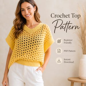 May include: A woman wearing a yellow crochet top with a V-neck and short sleeves. The top has a textured, open-weave design. The image includes the text "Crochet Top Pattern", "Beginner Friendly", "PDF Pattern", and "Instant Download".
