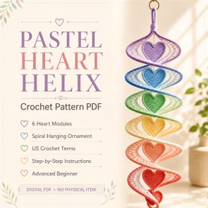 May include: A crochet pattern PDF titled PASTEL HEART HELIX featuring a spiral hanging ornament with six colorful heart modules in purple, blue, green, yellow, orange, and red. The text includes 6 Heart Modules, Spiral Hanging Ornament, US Crochet Terms, Step-by-Step Instructions, Advanced Beginner, and DIGITAL PDF - NO PHYSICAL ITEM.