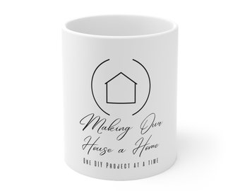 Making Our House a Home - Home DIY Taza de cerámica 11oz