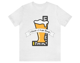 I Drink & I Make Things Vaso de cerveza de colores - Bricolaje casero - Camiseta de manga corta de jersey unisex