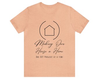 Camiseta de manga corta de jersey unisex Making a House a Home