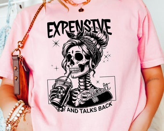 Expensive Difficult and Talks Back, Skeleton Mama Shirt, Funny Mom Tshirt, Sarcastic Mama Tee, Funny Mom Gift, Cool Mom Hoodie