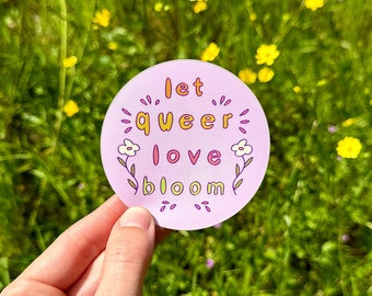 Let Queer Love Bloom | Circle Sticker | 3 x 3 in. Colorful Vinyl Pride Sticker for Phone, Laptop, Water Bottle