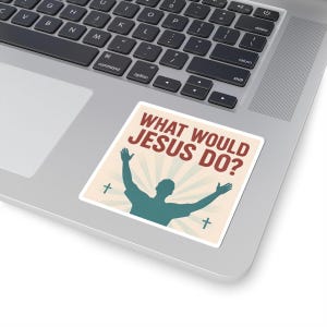 What Would Jesus Do? Kiss-Cut Stickers, Faith Stickers, Christian Gifts, Laptop Decals, Inspirational Wall Art