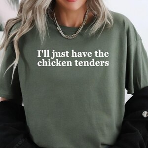 I&#39;ll Just Have The Chicken Tenders Shirt: Funny Chicken Lover Gift