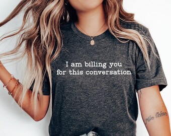 I'm Billing You Shirt,Lawyer Shirt,Lawyer Gift,Law School Student Shirt,Lawyer Sweatshirt,Unisex Funny Law Student Gift,Funny Lawyer Gift