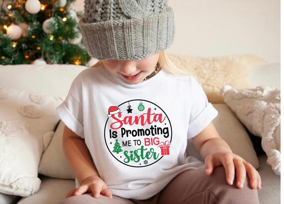 Santa is Promoting Me to Big Sister Shirt, Pregnancy Announcement
