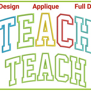 May include: An embroidery design for a "TEACH" applique. The design is split into two parts, with the top part showing the word "TEACH" in a colorful outline and the bottom part showing the word "TEACH" in a green outline.