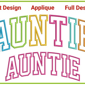 May include: A colorful embroidery design of the word "AUNTIE" in a varsity style font. The design is shown in two versions: a split design with each letter in a different color and a full design with all letters in the same color.