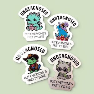 Undiagnosed, But Everyone's Pretty Sure Die-Cut Stickers