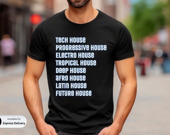 May include: Black t-shirt with white text listing different types of house music: Tech House, Progressive House, Electro House, Tropical House, Deep House, Afro House, Latin House, Future House.