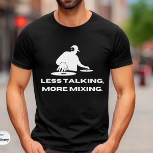 Less Talking More Mixing T-shirt, Rave Shirt Men, EDM Shirt, DJ Shirt, EDM Outfits, Drum and Bass Music, Music Festival Tee, Unisex edm tee