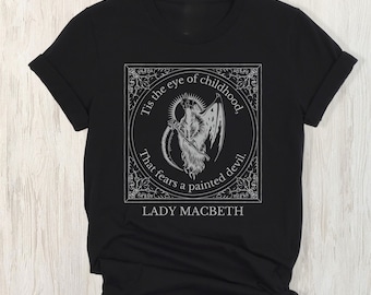 Lady Macbeth Shirt: Shakespeare quote shirt
