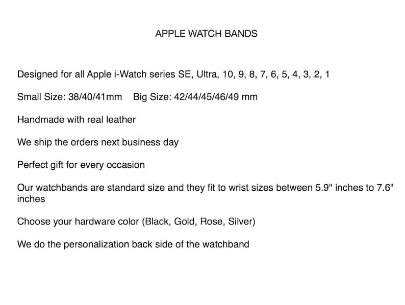 May include: Text on a white background that reads "APPLE WATCH BANDS".  The text below describes the bands as being designed for all Apple i-Watch series SE, Ultra, 10, 9, 8, 7, 6, 5, 4, 3, 2, 1.  The text also states that the bands are handmade with real leather and are available in small and large sizes.