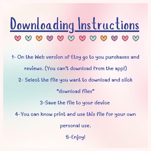 Op de afbeelding: Een roze en blauwe gradi&euml;ntachtergrond met een wit tekstvak met instructies voor het downloaden van digitale bestanden van Etsy. De tekst luidt: "Downloading Instructions" gevolgd door een rij harten in verschillende kleuren. De instructies zijn: "1- Ga op de webversie van Etsy naar je aankopen en beoordelingen. (Je kunt niet downloaden vanuit de app!) 2- Selecteer het bestand dat je wilt downloaden en klik op "download bestanden" 3- Sla het bestand op je apparaat op 4- Je kunt deze bestand afdrukken en gebruiken voor je eigen persoonlijke gebruik. 5- Geniet ervan!"