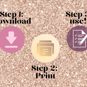 May include: An image with a glittery rose gold background features three steps: Download, Print, and Use. Each step is represented by a circular icon with a corresponding graphic and text. The icons are in shades of pink, gold, and purple.