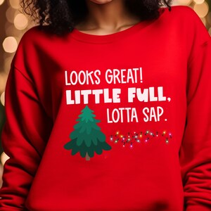Christmas Vacation Sweatshirt, Look Good Little Full Lotta Sap, Funny Christmas Sweatshirt, Pajama, Christmas Party Shirt, Christmas Sweater