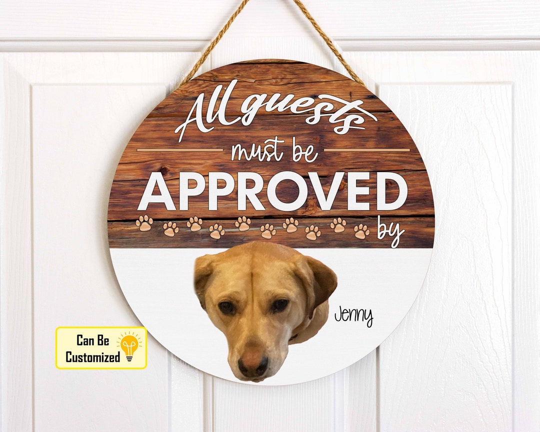 All Guests Must Be Approved By The Dog Wood Sign | Homeward Hound
