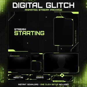 May include: A digital stream package with a black and neon green color scheme. The text "DIGITAL GLITCH" and "ANIMATED STREAM PACKAGE" are at the top. The words "STREAM STARTING" are in the center. Additional text includes "MORE INFO ABOUT ME", "SUPPORT ME DONATE", and "NEW SUBSCRIBER".
