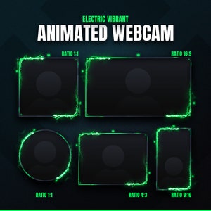 May include: An animated webcam graphic with a dark background. The text "ELECTRIC VIBRANT ANIMATED WEBCAM" is at the top. Below are five different aspect ratios: 1:1, 16:9, 1:1, 4:3, and 9:16, each with a green electric border.
