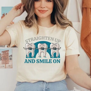 Orthodontist shirt straighten up and smile on tshirt orthodontist gift dentist braces shirt orthodontist assistant shirt ortho gifts