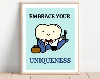 May include: A light blue poster with a cartoon tooth wearing a blue suit and a red bow tie. The tooth is holding a toothbrush and a briefcase. The text on the poster reads "Embrace Your Uniqueness".