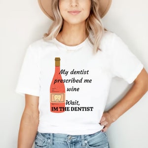 my dentist prescribed me wine shirt funny dentist shirt dentist tshirt dentist gift dental student gift gift for.a dentist wine shirt