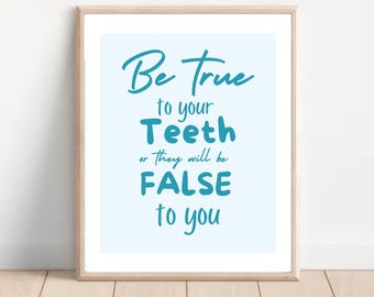 Funny Dental Art Print: 'Be True to Your Teeth' Dentist Gift