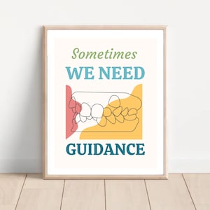 sometimes we need guidance dental poster, dental wall art, office decor,  dentist gift,  orthodontist gifts, malocclusion print