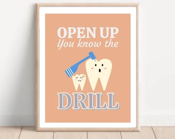 May include: A light orange poster with the text "OPEN UP you know the DRILL" in white and gray. The poster features a cartoon illustration of a tooth with a drill and a sad tooth.