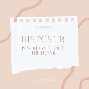 May include: A white piece of paper with torn edges, on a light pink background. The paper has a line of holes at the top and the text "PLEASE NOTE" in the centre. The text "THIS POSTER IS SOLD WITHOUT THE FRAME" is written in a serif font. The text "FLOSSYFIND" is written in a serif font at the bottom of the paper.