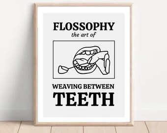 May include: Black and white illustration of a mouth with a finger flossing between teeth. The text reads "FLOSSOPHY the art of WEAVING BETWEEN TEETH".