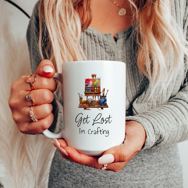 Crafting Mug, Get Lost I'm Crafting, Funny Crafting Mug, Funny Mugs, Crafters Gift, Coffee Mugs for Mothers Day, Birthday Gift for Crafters