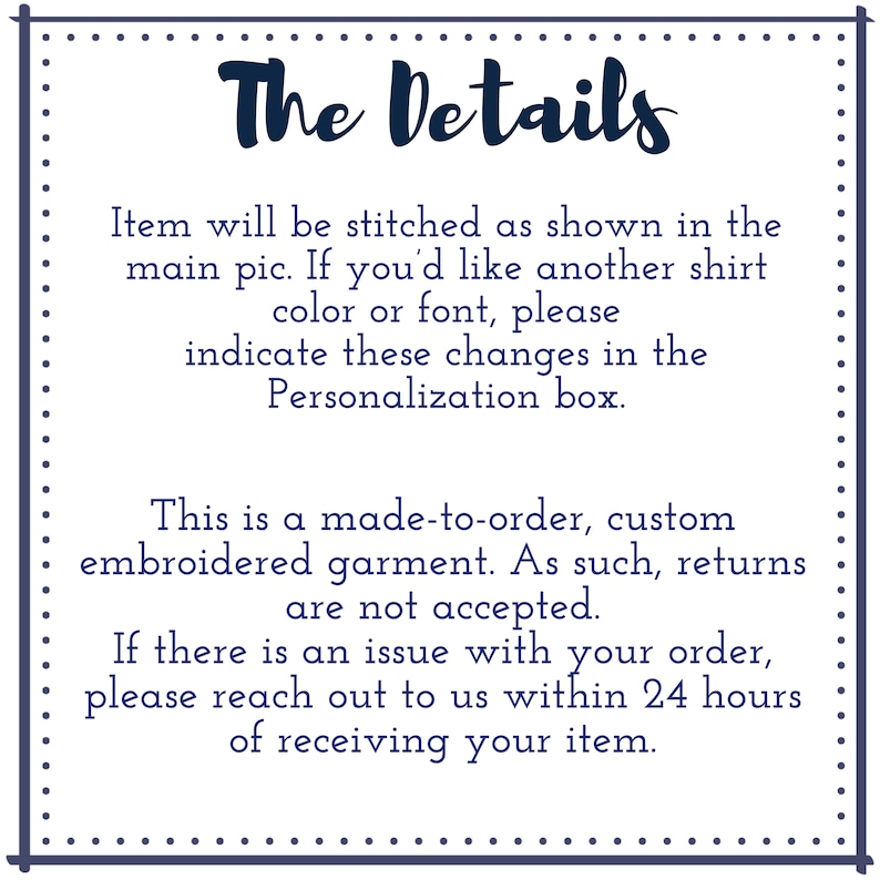 May include: A navy blue and white image with the text "The Details". The text provides information about the product, including customization options, made-to-order details, and return policies. The image is framed with a dotted border.