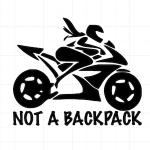 Not a backpack Decal/ Biker decal