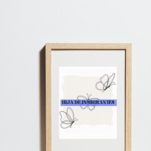 Hija de Inmigrantes Art Print| Latina Wall Decor| Immigrant Daughter Gift| Bilingual Home,Office Decor| Butterfly Art| Empowerment Poster