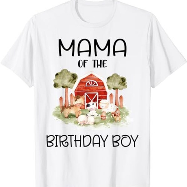 Mama of The Birthday For Boy Barnyard Farm Animals Party  T-Shirt, Sweatshirt, Hoodie - 48629