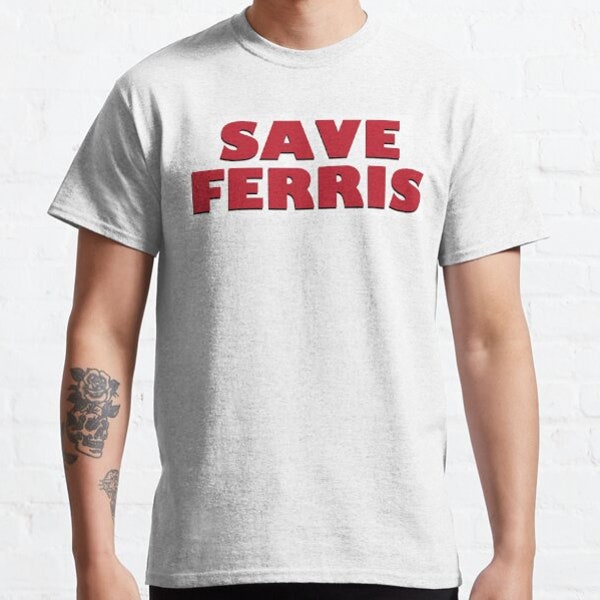 Save Ferris Classic .jpg T-Shirt, Sweatshirt, Hoodie - 50765