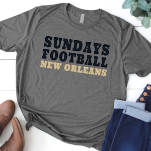 New Orleans Saints Shirt, Sundays Football New Orleans Shirt, New Orleans Game Day Shirt, Soft Cotton Shirt, Quote Shirt, Saints Football