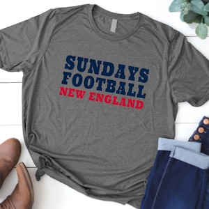New England Patriots Shirt, Sundays Football New England Shirt, New England Game Day Shirt, Soft Cotton Shirt, Quote Shirt, Patriots