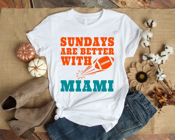 Miami Dolphins Shirt Sundays Are Better with Football Shirt Miami Apparel Game Day Shirt Soft Cotton Shirt Quote Shirt