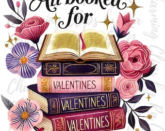 All Booked for Valentines PNG, Teacher Valentine Png, Book Lover Shirt Design, Bookish Png, Book Lover Png, Library Valentine PNG