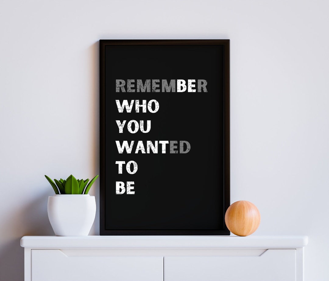 Remember Who You Wanted To Be Printable Cool Quote Wall Art Word Art Remember who you wanted to be printable cool quote wall art word art