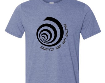 Don't Be an Echo Graphic Short Sleeve Unisex T-Shirt