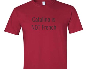 Catalina is NOT French Short Sleeve Unisex T-Shirt