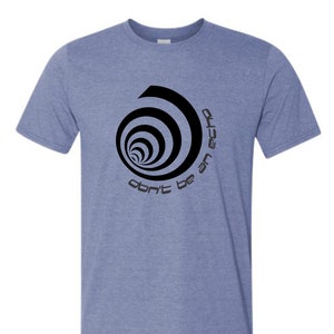 Don&#39;t Be an Echo Graphic Short Sleeve Unisex T-Shirt