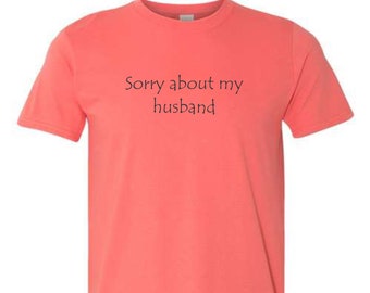 Sorry About My Husband Short Sleeve Unisex T-Shirt